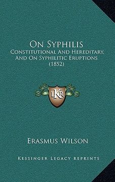 portada on syphilis: constitutional and hereditary, and on syphilitic eruptions (1852) (en Inglés)
