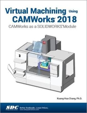 portada Virtual Machining Using Camworks 2018: Camworks as a Solidworks Module (in English)