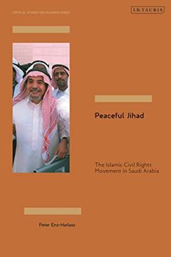 portada Peaceful Jihad: The Islamic Civil Rights Movement in Saudi Arabia (Critical Studies on Islamism Series)