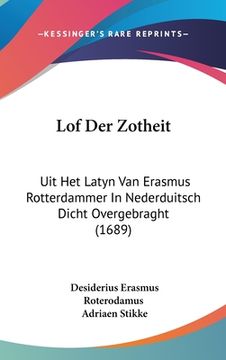 portada Lof Der Zotheit: Uit Het Latyn Van Erasmus Rotterdammer In Nederduitsch Dicht Overgebraght (1689)