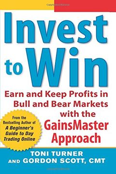 portada Invest to Win: Earn and Keep Profits in Bull and Bear Markets With Gainsmaster Approach (in English)