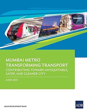 portada Mumbai Metro Transforming Transport: Contributing Toward an Equitable; Safer; And Cleaner City (en Inglés)