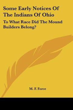 portada some early notices of the indians of ohio: to what race did the mound builders belong? (in English)