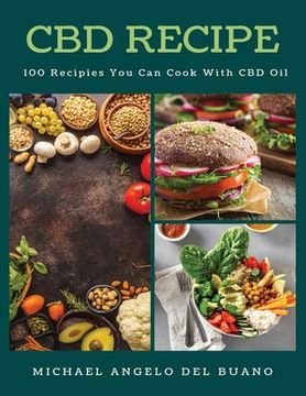portada CBD Recipe: 100 Recipies You Can Cook With CBD Oil (en Inglés)