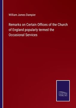 portada Remarks on Certain Offices of the Church of England popularly termed the Occasional Services (en Inglés)