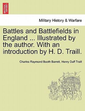 portada battles and battlefields in england ... illustrated by the author. with an introduction by h. d. traill.