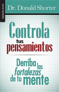 portada Controla tus Pensamientos: Derriba las Fortalezas de tu Mente = Control Your Thoughts (Serie Bolsillo) (in Spanish)