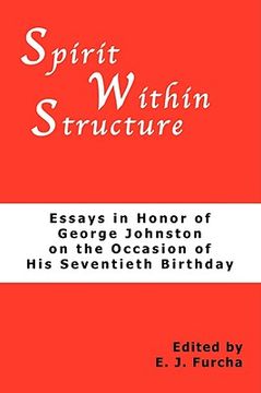 portada spirit within structure: essays in honor of george johnston on the occasion of his seventieth birthday (en Inglés)