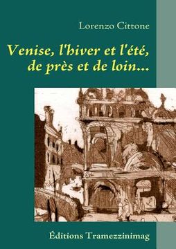 portada Venise, l'hiver et l'été, de près et de loin...: Journal & Récits, 1981-1985 (en Francés)