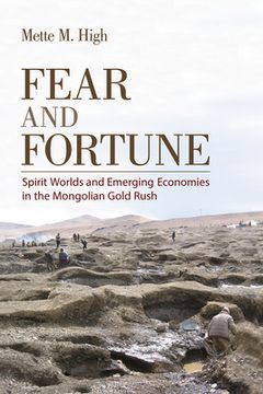 portada Fear and Fortune: Spirit Worlds and Emerging Economies in the Mongolian Gold Rush (en Inglés)