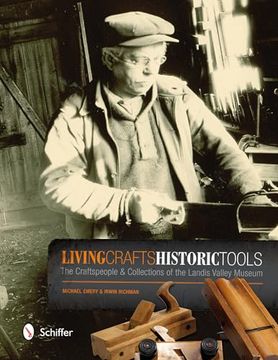 portada Living Crafts, Historic Tools: The Craftspeople and Collections of the Landis Valley Museum (en Inglés)