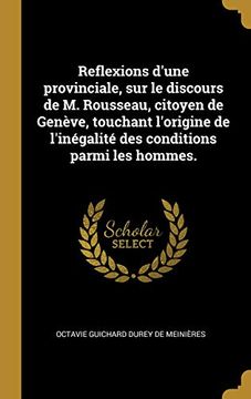 portada Reflexions d'Une Provinciale, Sur Le Discours de M. Rousseau, Citoyen de Genève, Touchant l'Origine de l'Inégalité Des Conditions Parmi Les Hommes. (en Francés)