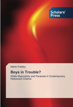 portada Boys in Trouble?: White Masculinity and Paranoia in Contemporary Hollywood Cinema