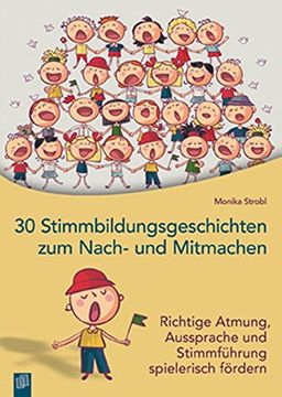 portada 30 Stimmbildungsgeschichten zum Nach- und Mitmachen: Richtige Atmung, Aussprache und Stimmführung Spielerisch Fördern (in German)