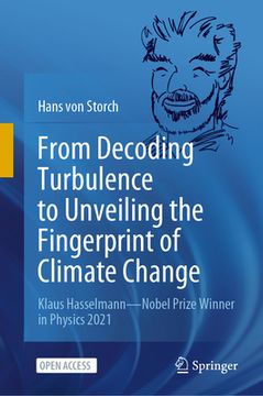 portada From Decoding Turbulence to Unveiling the Fingerprint of Climate Change: Klaus Hasselmann--Nobel Prize Winner in Physics 2021 (en Inglés)