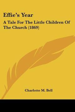 portada effie's year: a tale for the little children of the church (1869) (in English)