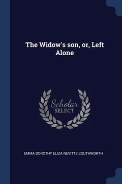 portada The Widow's son, or, Left Alone (en Inglés)