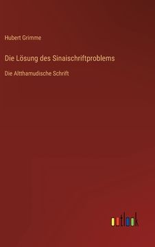 portada Die Lösung des Sinaischriftproblems: Die Altthamudische Schrift (en Alemán)