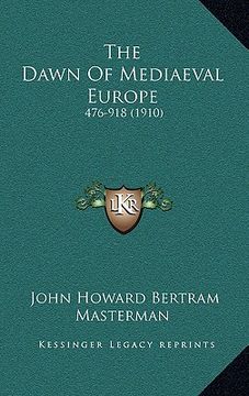 portada the dawn of mediaeval europe: 476-918 (1910) (en Inglés)