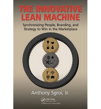 portada The Innovative Lean Machine: Synchronizing People, Branding, and Strategy to Win in the Marketplace (en Inglés)