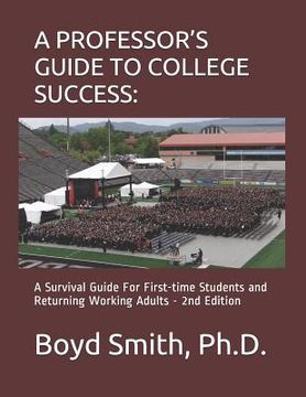 portada A Professor's Guide to College Success: A Survival Guide for First-Time Students and Returning Working Adults (en Inglés)
