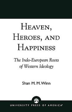 portada heaven, heroes and happiness: the indo-european roots of western ideology (en Inglés)