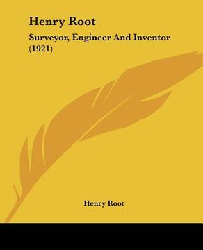 portada henry root: surveyor, engineer and inventor (1921) (en Inglés)