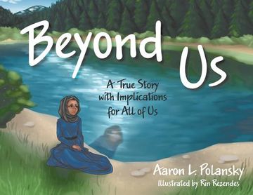 portada Beyond Us: A True Story with Implications for All of Us (en Inglés)
