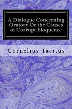 portada A Dialogue Concerning Oratory Or the Causes of Corrupt Eloquence