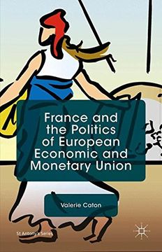 portada France and the Politics of European Economic and Monetary Union (St Antony's Series)