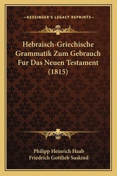 portada Hebraisch-Griechische Grammatik Zum Gebrauch Fur Das Neuen Testament (1815) (en Alemán)