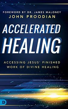 portada Accelerated Healing: Accessing Jesus' Finished Work of Divine Healing (in English)