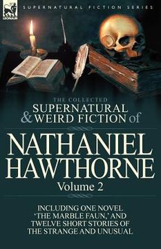 portada the collected supernatural and weird fiction of nathaniel hawthorne: volume 2-including one novel 'the marble faun, ' and twelve short stories of the