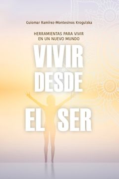 portada Vivir desde el Ser: Herramientas para vivir en un nuevo mundo (in Spanish)
