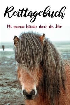 portada Reittagebuch: Das Reittagebuch zum Ausfüllen für über 200 Reiteinheiten für jemanden mit einem Isländer - Jahreskalender - Geschenki (en Alemán)
