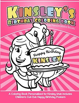 portada Kinsley's Birthday Coloring Book Kids Personalized Books: A Coloring Book Personalized for Kinsley That Includes Children's cut out Happy Birthday Posters 