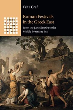 portada Roman Festivals in the Greek East: From the Early Empire to the Middle Byzantine era (Greek Culture in the Roman World) 