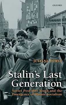 portada Stalin's Last Generation: Soviet Post-War Youth and the Emergence of Mature Socialism 