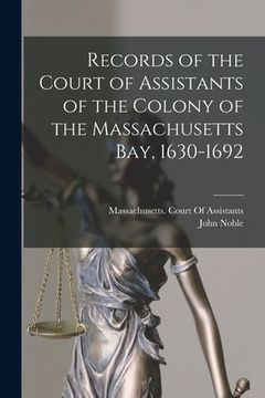 portada Records of the Court of Assistants of the Colony of the Massachusetts Bay, 1630-1692