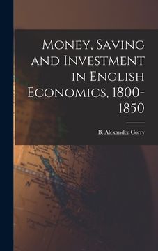 portada Money, Saving and Investment in English Economics, 1800-1850 (in English)