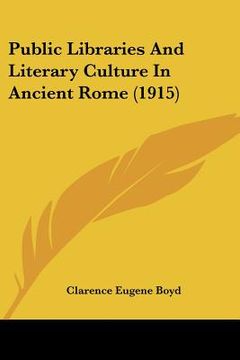 portada public libraries and literary culture in ancient rome (1915) (en Inglés)