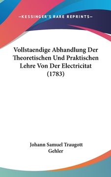 portada Vollstaendige Abhandlung Der Theoretischen Und Praktischen Lehre Von Der Electricitat (1783) (in German)