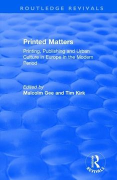 portada Printed Matters: Printing, Publishing and Urban Culture in Europe in the Modern Period (in English)