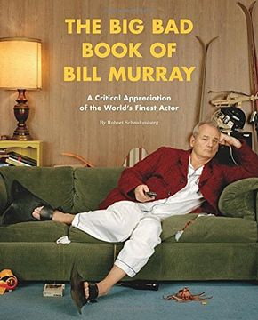 portada The big bad Book of Bill Murray: A Critical Appreciation of the World's Finest Actor (en Inglés)