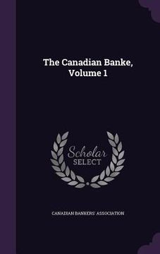 portada The Canadian Banke, Volume 1 (en Inglés)