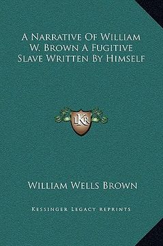 portada a narrative of william w. brown a fugitive slave written by himself