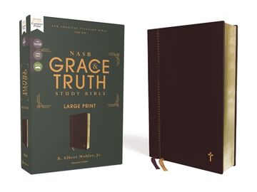 portada Nasb, the Grace and Truth Study Bible, Large Print, Leathersoft, Maroon, red Letter, 1995 Text, Comfort Print: New American Standard Bible, Maroon, Leathersoft, red Letter, 1995 Text, Comfort Print (en Inglés)