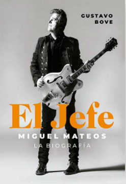 portada JEFE, EL: MIGUEL MATEOS. LA BIOGRAFIA (in Spanish)