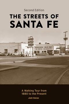 portada The Streets of Santa Fe: A Walking Tour from 1880 to the Present (en Inglés)