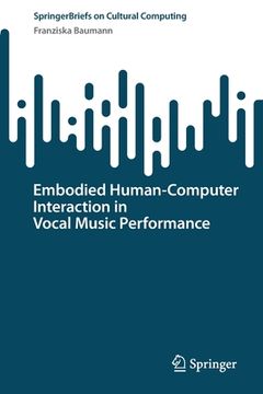 portada Embodied Human-Computer Interaction in Vocal Music Performance